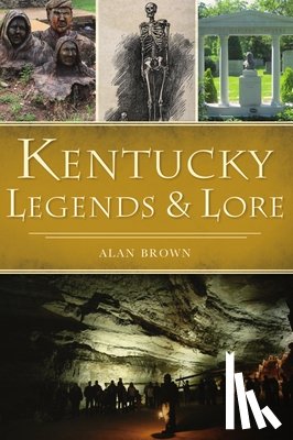 Brown, Alan - Kentucky Legends and Lore