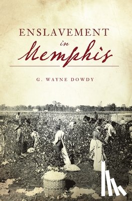 Dowdy, G. Wayne - Enslavement in Memphis