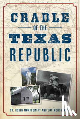 Montgomery, Robin - Cradle of the Texas Republic