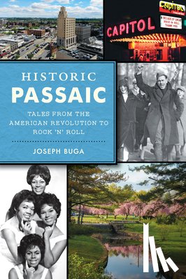 Joseph Buga - Historic Passaic: Tales from the American Revolution to Rock 'n' Roll
