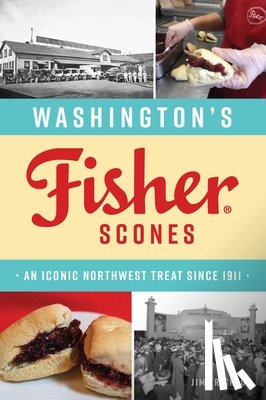 Erickson, James - Washington's Fisher Scones: An Iconic Northwest Treat Since 1911