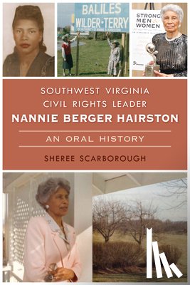 Scarborough, Sheree - Southwest Virginia Civil Rights Leader Nannie Berger Hairston: An Oral History