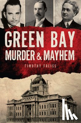 Freiss, Timothy - Green Bay Murder & Mayhem