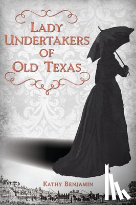 Benjamin, Kathy - Lady Undertakers of Old Texas