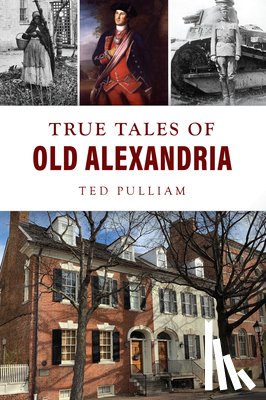 Pulliam, Ted - True Tales of Old Alexandria