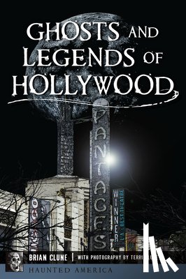Clune, Brian - Ghosts and Legends of Hollywood