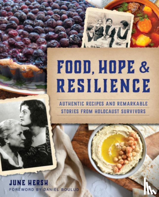Hersh, June - Food, Hope & Resilience: Authentic Recipes and Remarkable Stories from Holocaust Survivors