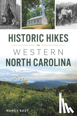 East, Nancy - Historic Hikes in Western North Carolina