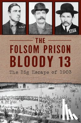 Morgan, Josh - The Folsom Prison Bloody 13: The Big Escape of 1903