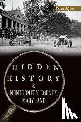 Myers, Brian - Hidden History of Montgomery County, Maryland