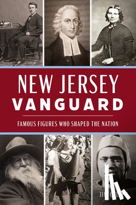 Cullen, Jim - New Jersey Vanguard: Famous Figures Who Shaped the Nation