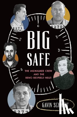 Schmitt, Gavin - Big Safe: The Milwaukee Crew and the Reno Redfield Heist