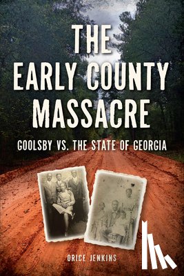 Jenkins, Orice - The Early County Massacre: Goolsby vs. the State of Georgia
