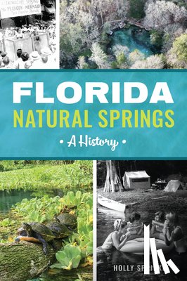 Sprinkle, Holly - Florida Natural Springs: A History