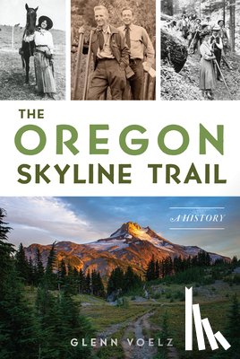 Voelz, Glenn - The Oregon Skyline Trail: A History