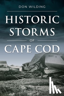 Wilding, Don - Historic Storms of Cape Cod