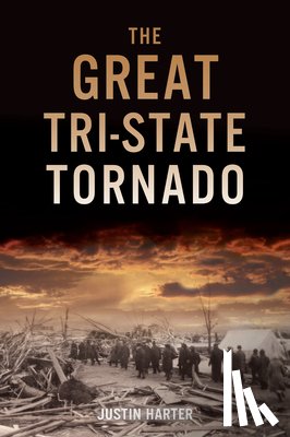 Harter, Justin - The Great Tri-State Tornado