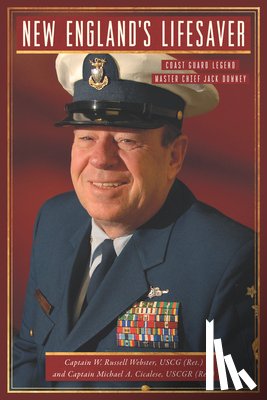 Webster, W. Russell - New England's Lifesaver: Coast Guard Legend Master Chief Jack Downey