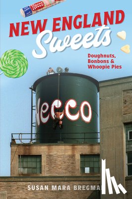 Bregman, Susan Mara - New England Sweets: Doughnuts, Bonbons & Whoopie Pies