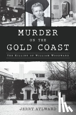 Aylward, Jerry - Murder on the Gold Coast: The Killing of William Woodward