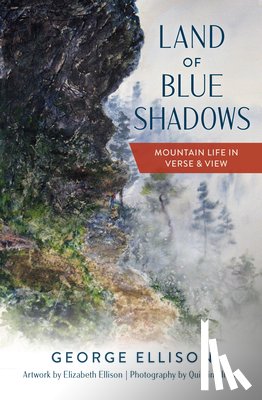 Ellison, George - Land of Blue Shadows: Mountain Life in Verse & View