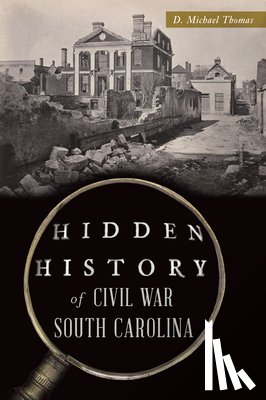 Thomas, D. Michael - Hidden History of Civil War South Carolina