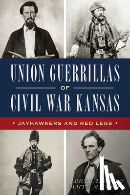 Thomas, Paul A. - Union Guerrillas of Civil War Kansas: Jayhawkers and Red Legs