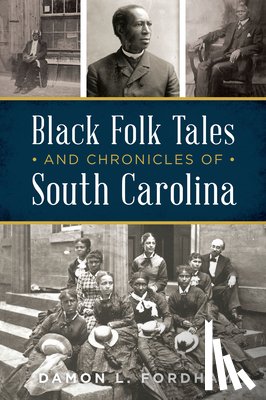 Fordham, Damon L. - Black Folk Tales and Chronicles of South Carolina