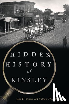 Weaver, Joan K. - Hidden History of Kinsley