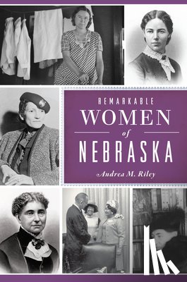 Riley, Andrea M. - Remarkable Women of Nebraska