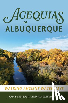 Salisbury, Joyce - Acequias of Albuquerque: Walking Ancient Waterways
