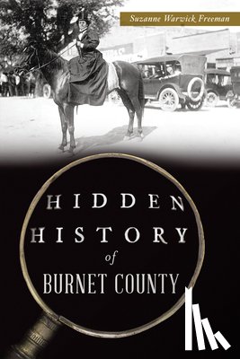 Freeman, Suzanne Warwick - Hidden History of Burnet County
