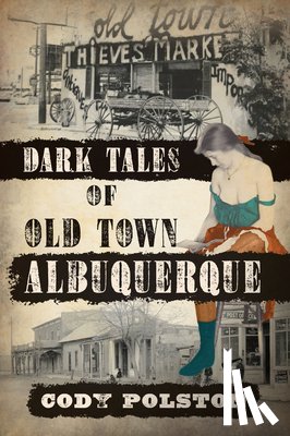 Polston, Cody - Dark Tales of Old Town Albuquerque