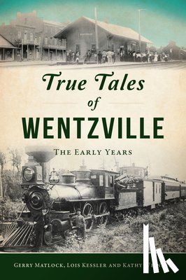 Matlock, Gerry - True Tales of Wentzville: The Early Years