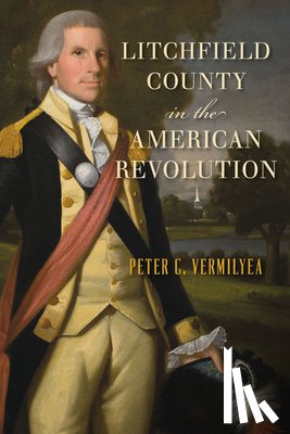 Vermilyea, Peter C. - Litchfield County in the American Revolution