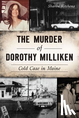 Kitchens, Sharon - The Murder of Dorothy Milliken: Cold Case in Maine