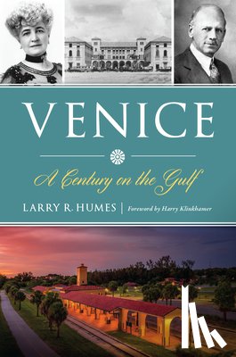 Humes, Larry R. - Venice: A Century on the Gulf