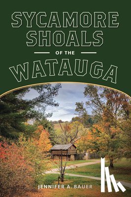 Bauer, Jennifer A. - Sycamore Shoals of the Watauga