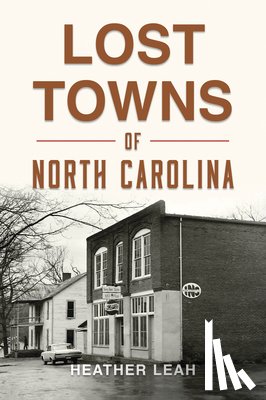 Leah, Heather - Lost Towns of North Carolina