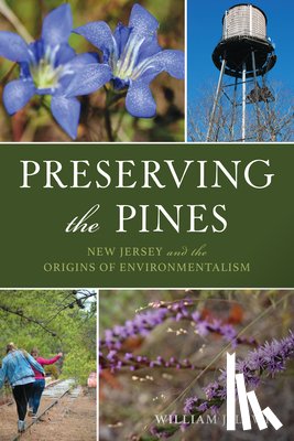 Lewis, William J. J. - Preserving the Pines: New Jersey and the Origins of Environmentalism