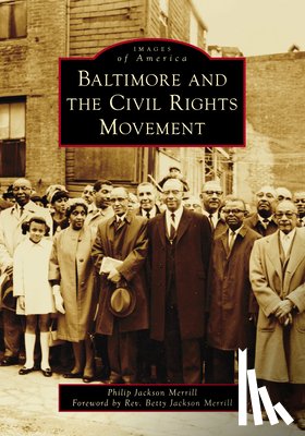 Merrill, Philip J. - Baltimore and the Civil Rights Movement