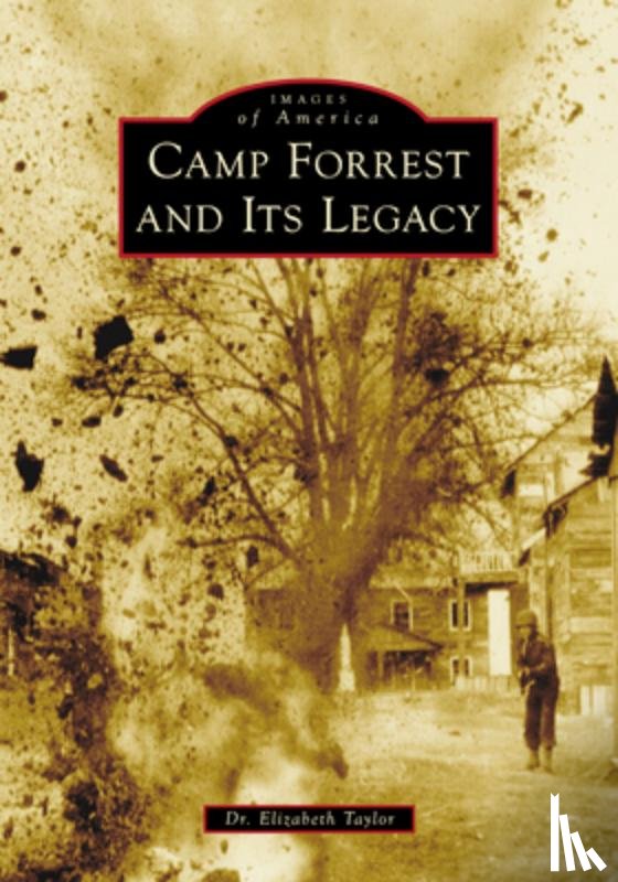 Taylor, Elizabeth - Camp Forrest and Its Legacy