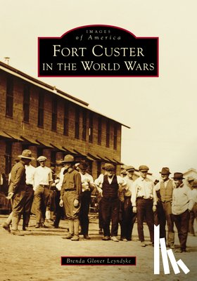 Leyndyke, Brenda Glover - Fort Custer in the World Wars