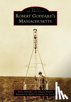 Schindler, Kevin - Robert Goddard's Massachusetts