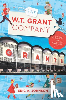 Johnson, Eric a. - The W.T. Grant Company: Known for Values