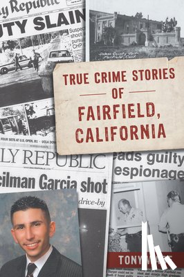 Wade, Tony - True Crime Stories of Fairfield, California
