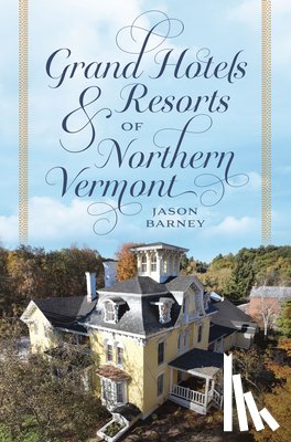 Barney, Jason - Grand Hotels & Resorts of Northern Vermont