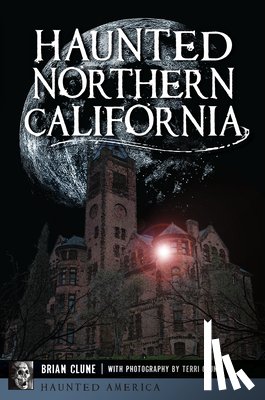 Clune, Brian - Haunted Northern California