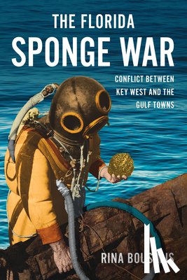 Bousalis, Rina - The Florida Sponge War: Conflict Between Key West and the Gulf Towns