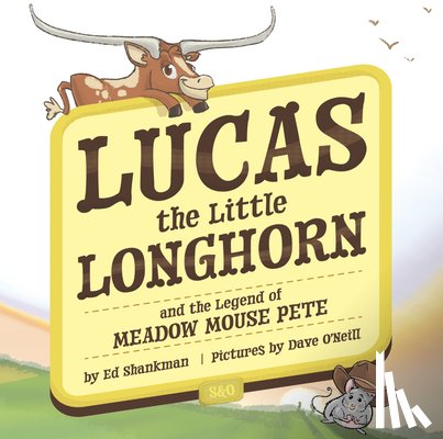 Shankman, Ed - Lucas the Little Longhorn: And the Legend of Meadow Mouse Pete